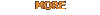 MORE